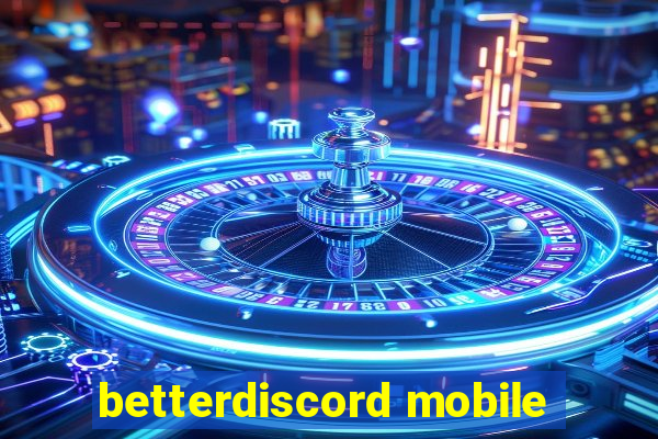 betterdiscord mobile